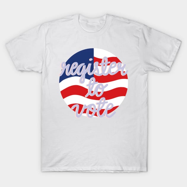 Register To Vote T-Shirt by artolxxvia